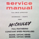 Mccauley 2AF34C & 2AF36C Full Feathering Constant Speed Propeller Service Manual. Fixed Price $95.34.